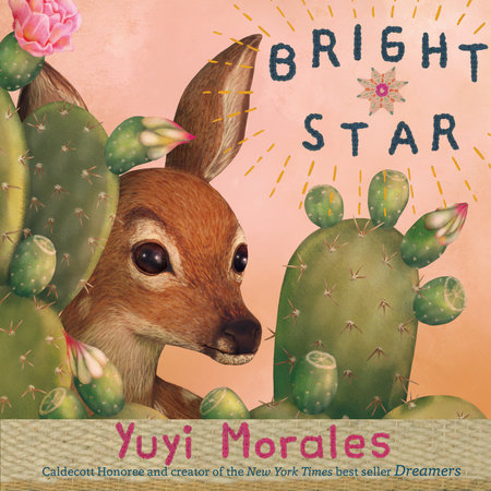 Cover of Bright Star by Yuyi Morales. Pink background with a fawn and cactus. 
