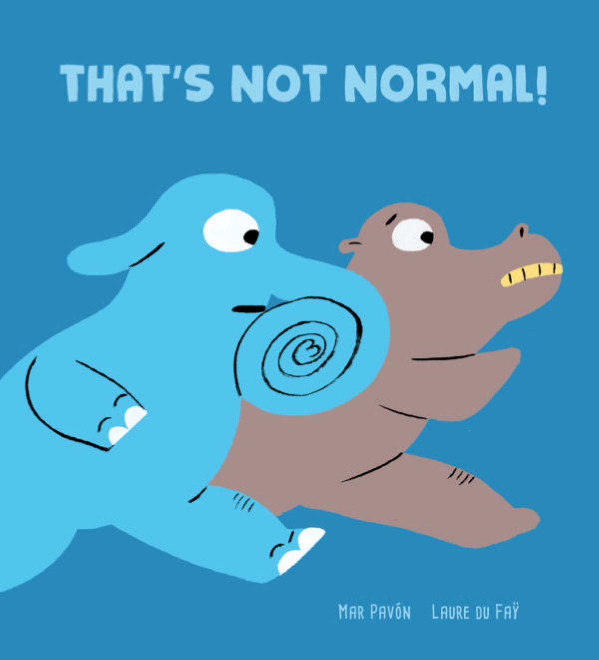 Cover of picture book "That's Not Normal!" Light blue Elephant with coiled up trunk is running with gray hippopotamus on a dark blue background. 